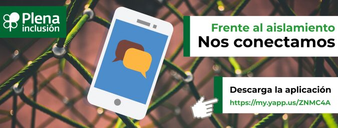Plena inclusión lanza la app "Frente al aislamiento. Nos conectamos"
